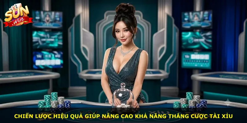 Chiến lược hiệu quả giúp nâng cao khả năng thắng cược tài xỉu