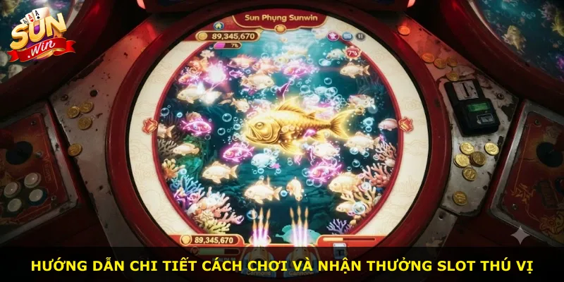 Hướng dẫn chi tiết cách chơi và nhận thưởng slot thú vị