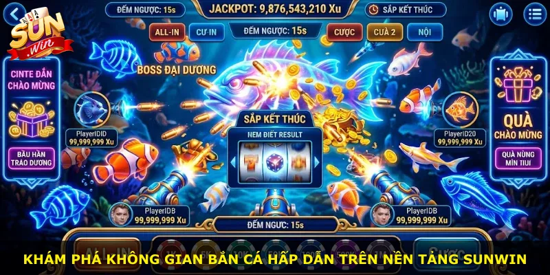 Khám phá không gian bắn cá hấp dẫn trên nền tảng Sunwin