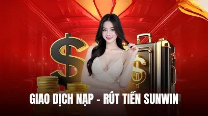 Nạp rút SUNWIN nhanh chóng dễ dàng